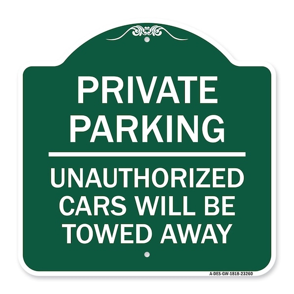 Signmission Private Parking Unauthorized Cars Will Towed Away, Green & White Alum Sign, 18" x 18", GW-1818-23260 A-DES-GW-1818-23260 - main